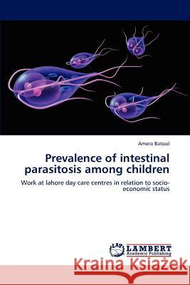 Prevalence of intestinal parasitosis among children Batool, Amera 9783659193156