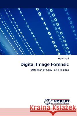 Digital Image Forensic Brijesh Jajal 9783659193408