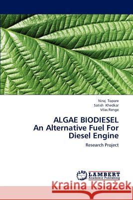 ALGAE BIODIESEL An Alternative Fuel For Diesel Engine Topare, Niraj 9783659193521