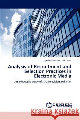 Analysis of Recruitment and Selection Practices in Electronic Media Syed Muhammad Al 9783659193552