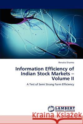 Information Efficiency of Indian Stock Markets - Volume II Renuka Sharma 9783659193750 LAP Lambert Academic Publishing