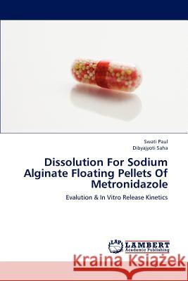 Dissolution For Sodium Alginate Floating Pellets Of Metronidazole Swati Paul, Dibyajyoti Saha 9783659193972 LAP Lambert Academic Publishing