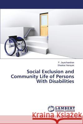 Social Exclusion and Community Life of Persons With Disabilities Jayachandran F.                          Narayan Shankar 9783659194078