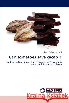 Can tomatoes save cacao ? Marelli, Jean-Philippe 9783659194238 LAP Lambert Academic Publishing