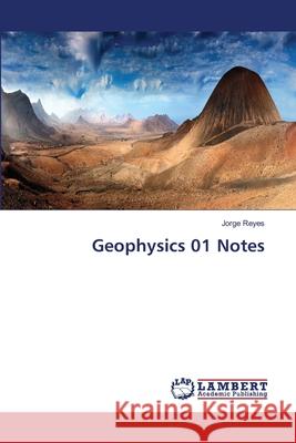 Geophysics 01 Notes Reyes Jorge 9783659194269