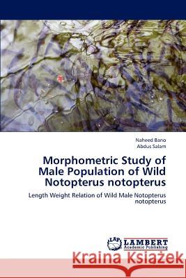 Morphometric Study of Male Population of Wild Notopterus notopterus Bano, Naheed 9783659194283 LAP Lambert Academic Publishing