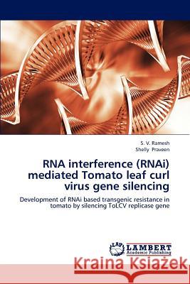 RNA interference (RNAi) mediated Tomato leaf curl virus gene silencing Ramesh, S. V. 9783659194559 LAP Lambert Academic Publishing