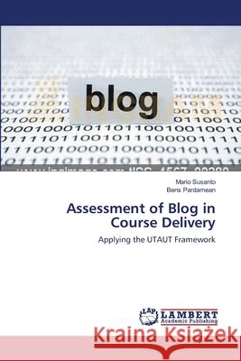 Assessment of Blog in Course Delivery Mario Susanto, Bens Pardamean 9783659194795