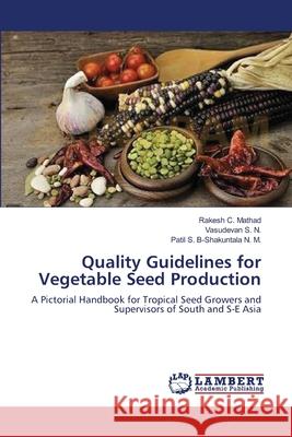 Quality Guidelines for Vegetable Seed Production Rakesh C. Mathad Vasudevan S Patil S. B. N 9783659194801 LAP Lambert Academic Publishing