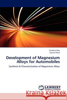 Development of Magnesium Alloys for Automobiles Vandana Rao Sonam Patel 9783659194870