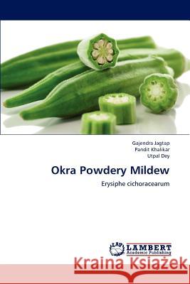 Okra Powdery Mildew Gajendra Jagtap Pandit Khalikar Utpal Dey 9783659195037 LAP Lambert Academic Publishing