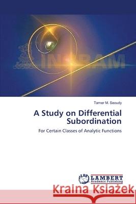 A Study on Differential Subordination Tamer M Seoudy 9783659195372