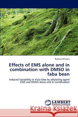 Effects of EMS alone and in combination with DMSO in faba bean Perveen, Rubina 9783659195600