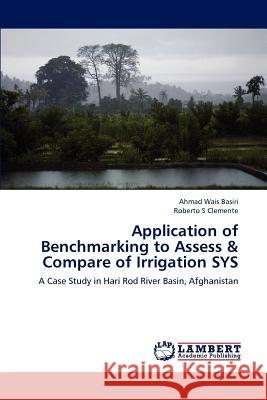 Application of Benchmarking to Assess & Compare of Irrigation SYS Basiri, Ahmad Wais 9783659195730 LAP Lambert Academic Publishing