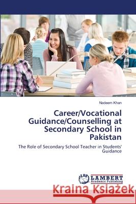 Career/Vocational Guidance/Counselling at Secondary School in Pakistan Nadeem Khan 9783659196669