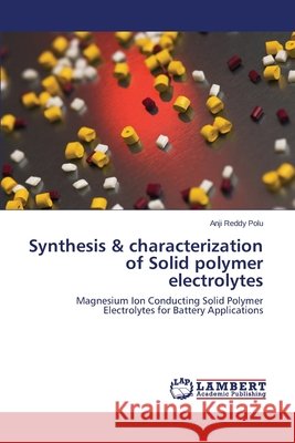 Synthesis & characterization of Solid polymer electrolytes Polu, Anji Reddy 9783659196690