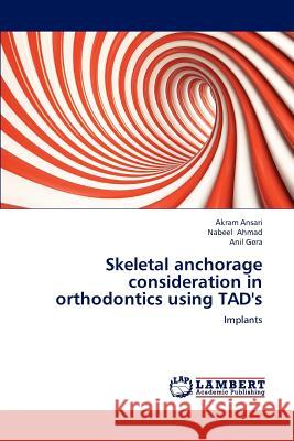 Skeletal anchorage consideration in orthodontics using TAD's Ansari, Akram 9783659196713 LAP Lambert Academic Publishing