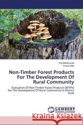 Non-Timber Forest Products for the Development of Rural Community Mohammad Raj                             Ullah Osaid 9783659196737 LAP Lambert Academic Publishing