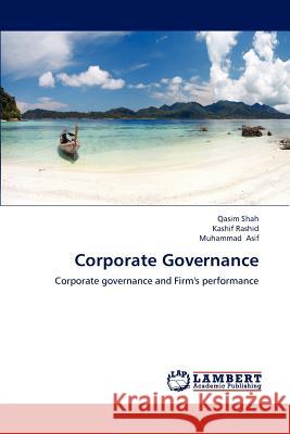 Corporate Governance Qasim Shah, Kashif Rashid, Muhammad Asif (Lecturer, Glasgow Caledonian University, UK) 9783659196836 LAP Lambert Academic Publishing