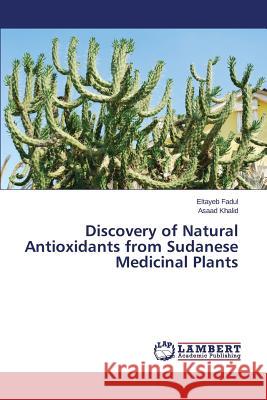 Discovery of Natural Antioxidants from Sudanese Medicinal Plants Fadul Eltayeb                            Khalid Asaad 9783659196935