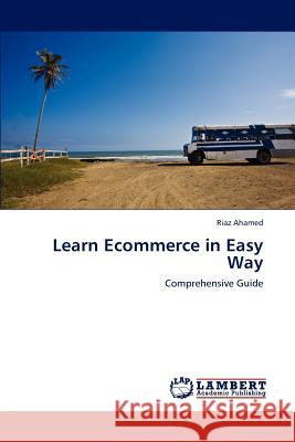 Learn Ecommerce in Easy Way Riaz Ahamed 9783659196942 LAP Lambert Academic Publishing