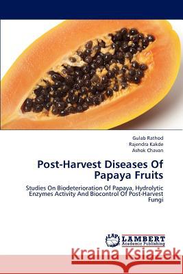 Post-Harvest Diseases Of Papaya Fruits Rathod, Gulab 9783659197031 LAP Lambert Academic Publishing