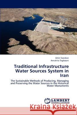 Traditional Infrastructure Water Sources System in Iran Amin Saeidian Annahita Taghooni 9783659197086