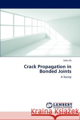 Crack Propagation in Bonded Joints Hafiz Ali 9783659197246 LAP Lambert Academic Publishing