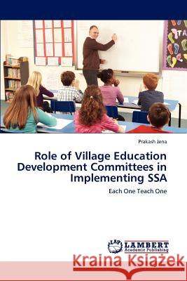 Role of Village Education Development Committees in Implementing SSA Jena, Prakash 9783659197796