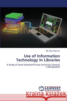 Use of Information Technology in Libraries MD Zillu 9783659197895 LAP Lambert Academic Publishing