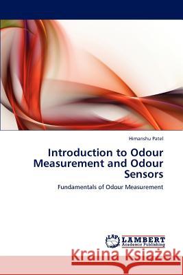 Introduction to Odour Measurement and Odour Sensors Himanshu Patel 9783659197901