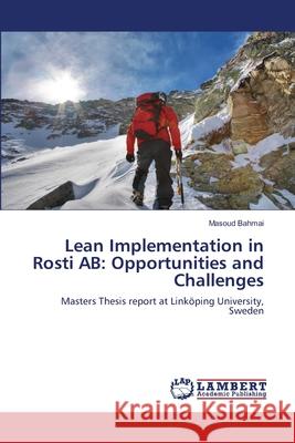 Lean Implementation in Rosti AB: Opportunities and Challenges Bahmai, Masoud 9783659198236 LAP Lambert Academic Publishing