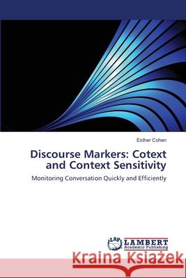 Discourse Markers: Cotext and Context Sensitivity Cohen, Esther 9783659198250 LAP Lambert Academic Publishing