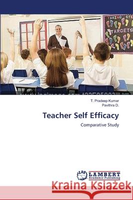 Teacher Self Efficacy T. Pradeep Kumar Pavithra D 9783659198465 LAP Lambert Academic Publishing