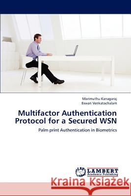 Multifactor Authentication Protocol for a Secured WSN Kanagaraj, Marimuthu 9783659198847