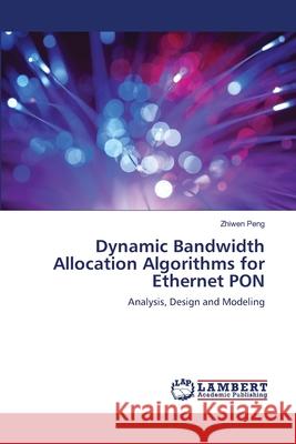 Dynamic Bandwidth Allocation Algorithms for Ethernet PON Peng, Zhiwen 9783659198861