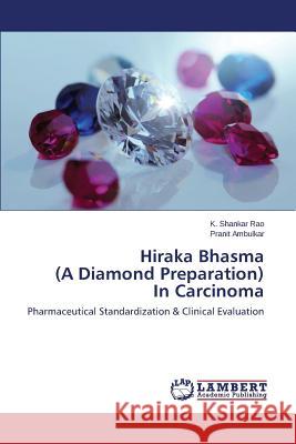 Hiraka Bhasma (A Diamond Preparation) In Carcinoma Rao, K. Shankar 9783659198892 LAP Lambert Academic Publishing