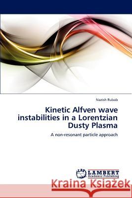 Kinetic Alfven wave instabilities in a Lorentzian Dusty Plasma Rubab Nazish 9783659198960