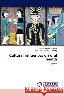 Cultural influences on oral health Kshetrimayum Nandita, Reddy Chavva Venkata Konda 9783659199073