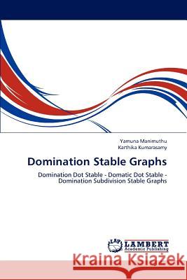 Domination Stable Graphs Yamuna Manimuthu Karthika Kumarasamy 9783659199103