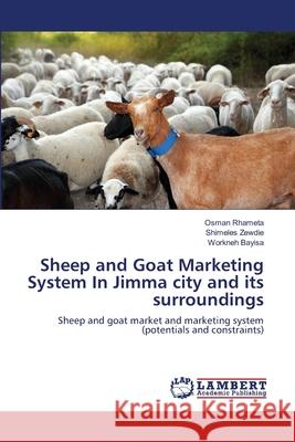 Sheep and Goat Marketing System In Jimma city and its surroundings Rhameta, Osman 9783659199264 LAP Lambert Academic Publishing