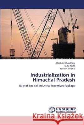 Industrialization in Himachal Pradesh Rashmi Chaudhary, S S Narta, Yasmin Janjhua 9783659199431