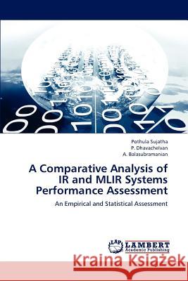 A Comparative Analysis of IR and MLIR Systems Performance Assessment Sujatha, Pothula 9783659199592 LAP Lambert Academic Publishing