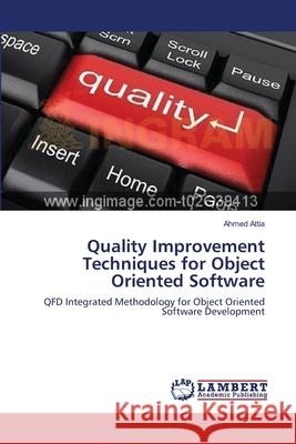 Quality Improvement Techniques for Object Oriented Software Ahmed Attia 9783659199738