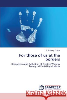 For those of us at the borders E Anthony Collins 9783659199875 LAP Lambert Academic Publishing