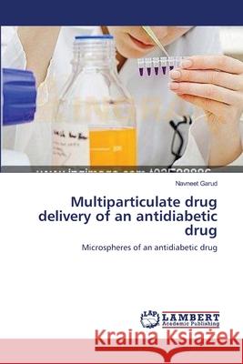 Multiparticulate drug delivery of an antidiabetic drug Garud, Navneet 9783659200007