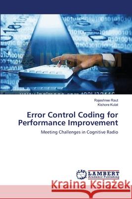 Error Control Coding for Performance Improvement Rajeshree Raut Kishore Kulat 9783659200519 LAP Lambert Academic Publishing
