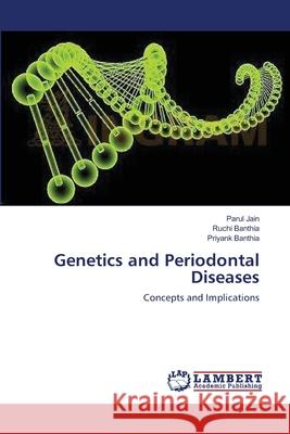 Genetics and Periodontal Diseases Parul Jain Ruchi Banthia Priyank Banthia 9783659200823 LAP Lambert Academic Publishing