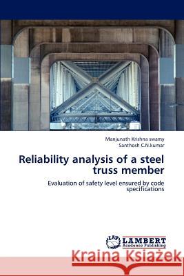 Reliability Analysis of a Steel Truss Member Manjunath Krishna Swamy, Santhosh C N Kumar 9783659200915 LAP Lambert Academic Publishing