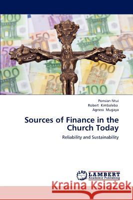 Sources of Finance in the Church Today Ponsian Ntui Robert Kimbaleba Agness Mugaya 9783659201448